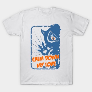 Calm Down My Love / blue_white T-Shirt